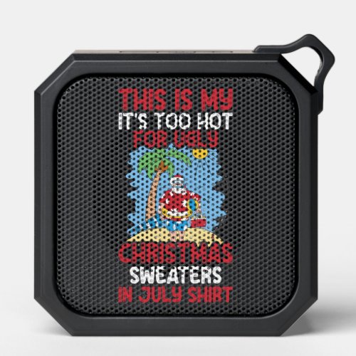 Funny Christmas In July To Hot For Ugly Christmas  Bluetooth Speaker