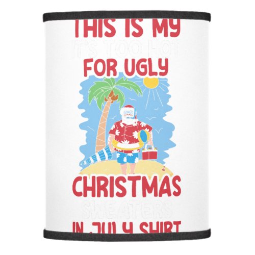 Funny Christmas In July To Hot For Ugly Christmas  Lamp Shade