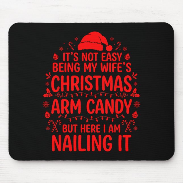 Funny Christmas Its Not Easy Being My Wife's Arm C Mouse Pad (Front)