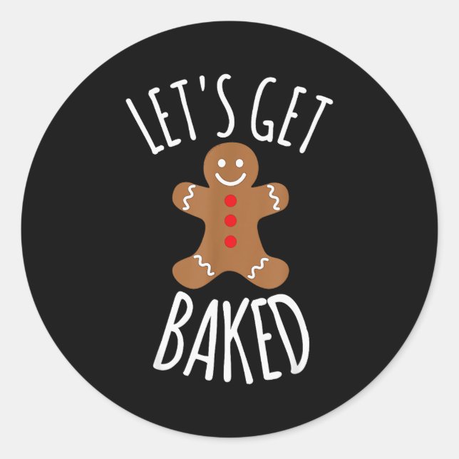 Funny Christmas Let's Get Baked Cookie Silly Gift  Classic Round Sticker (Front)