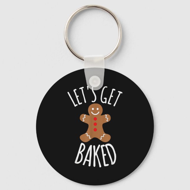 Funny Christmas Let's Get Baked Cookie Silly Gift  Keychain (Front)