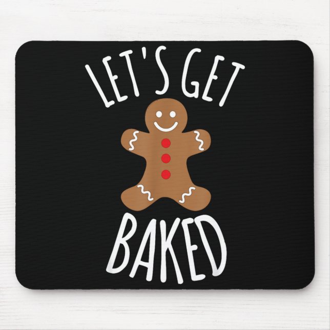 Funny Christmas Let's Get Baked Cookie Silly Gift  Mouse Pad (Front)