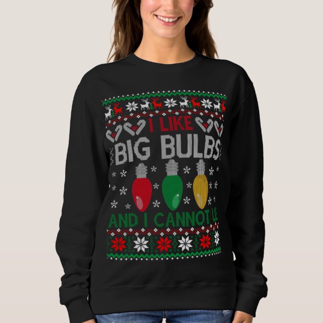 Funny Christmas Lights I like Big Bulbs Matching F Sweatshirt (Front)
