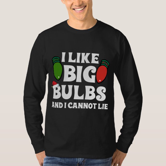 Funny Christmas Lights I like Big Bulbs Matching F T-Shirt (Front)