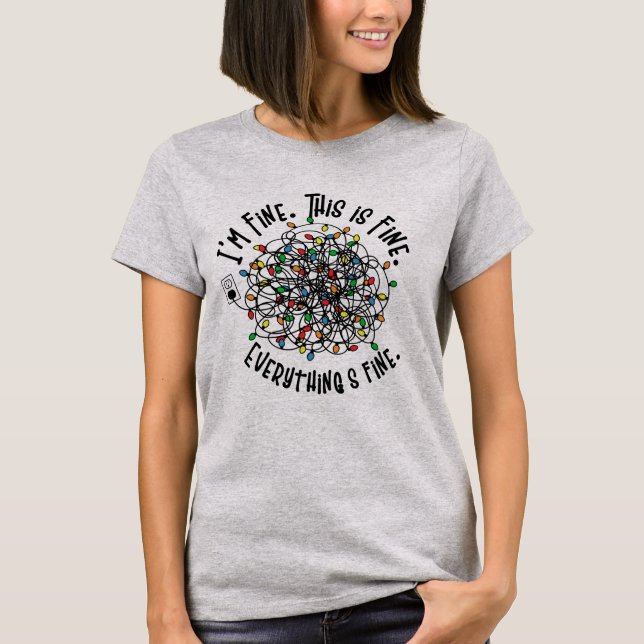 Funny Christmas Lights I'm fine Everything is Fine T-Shirt (Front)