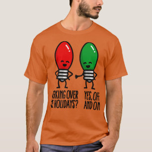 Funny Christmas lights pun Working over holidays T-Shirt