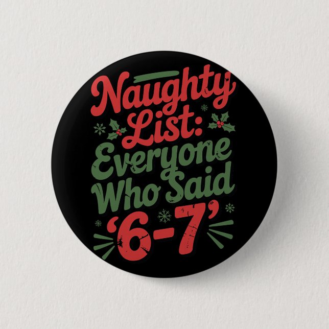 Funny Christmas Meme 6-7 Naughty List Humor Meme  Button (Front)
