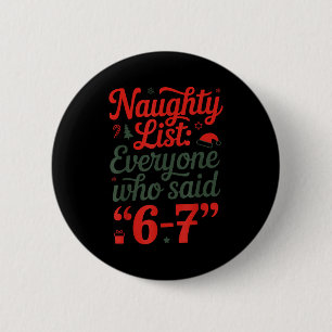 Funny Christmas Meme 6-7 Naughty List Humor Outfit Button