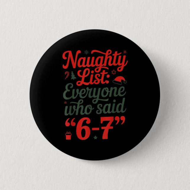 Funny Christmas Meme 6-7 Naughty List Humor Outfit Button (Front)