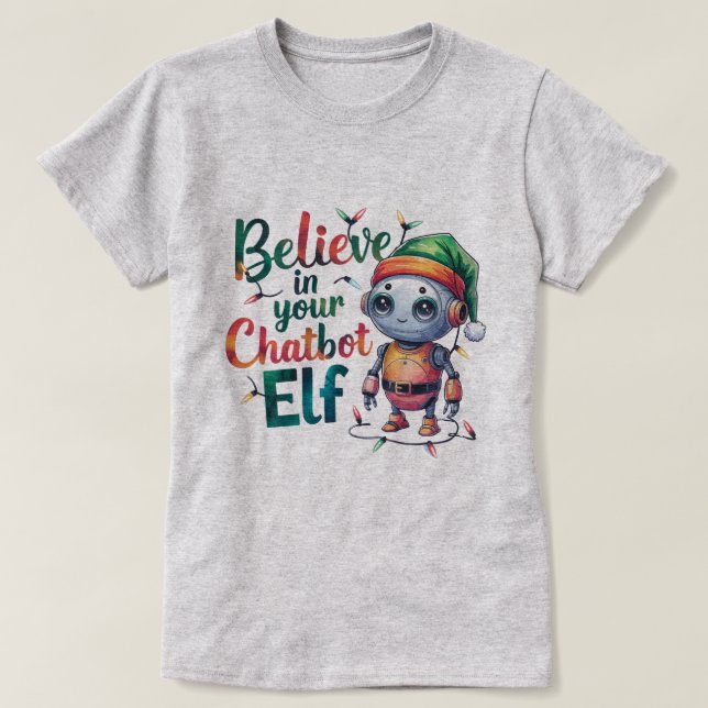 🤖Funny Christmas Memes Believe In Chatbot Elf Ai T-Shirt (Design Front)