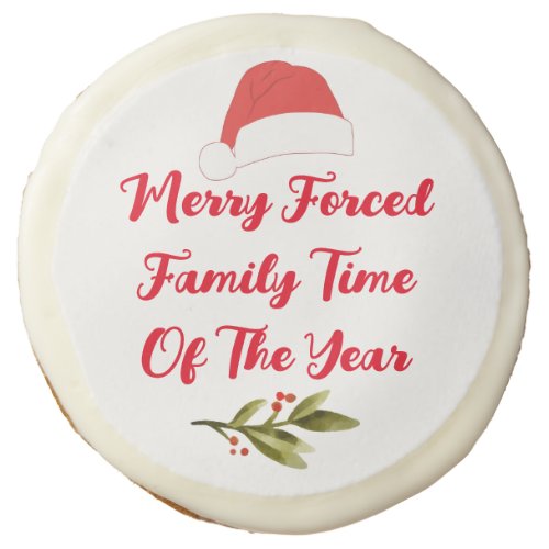 Funny Christmas Merry Forced Family Time Sugar Cookie