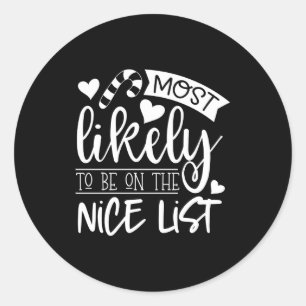 Funny Christmas Most Likely To Be On Nice List Tod Classic Round Sticker