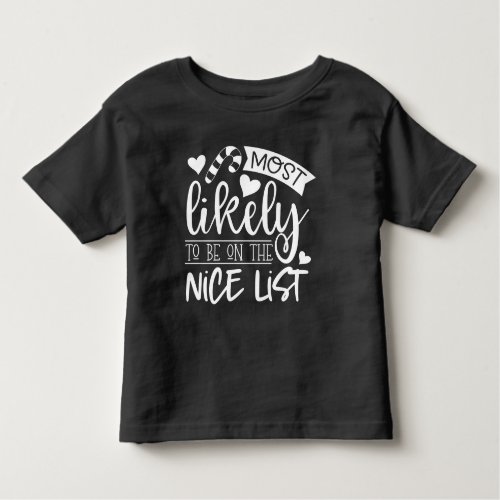 Funny Christmas Most Likely To Be On Nice List Toddler T_shirt