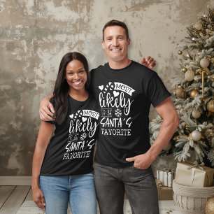 Funny Christmas Most Likely To Be Santas Favorite T-Shirt