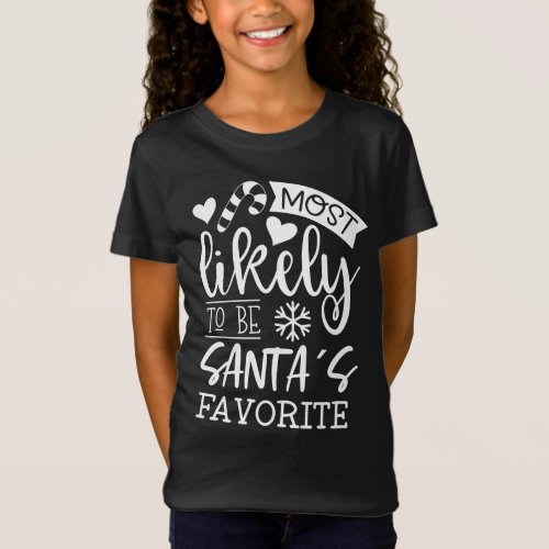 Funny Christmas Most Likely To Be Santas Favorite T_Shirt