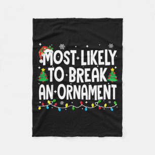 Funny Christmas Most Likely To Break An Ornament  Fleece Blanket