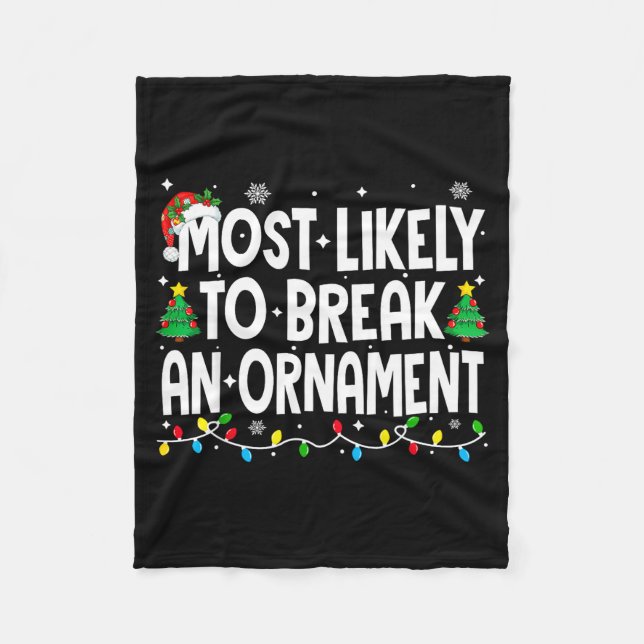 Funny Christmas Most Likely To Break An Ornament  Fleece Blanket (Front)