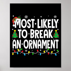 Funny Christmas Most Likely To Break An Ornament  Poster