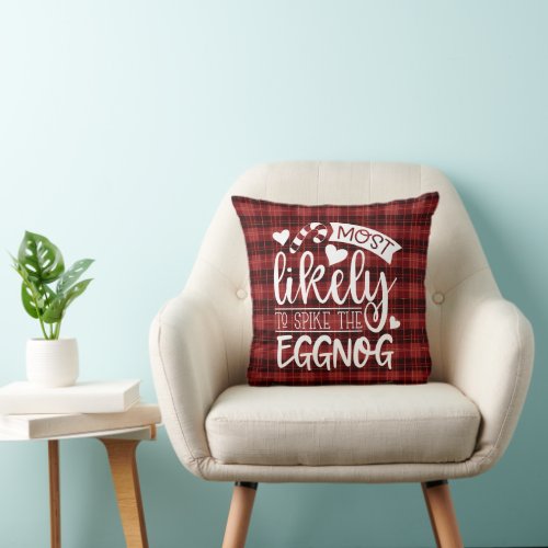 Funny Christmas Most Likely To Spike Eggnog Plaid Throw Pillow