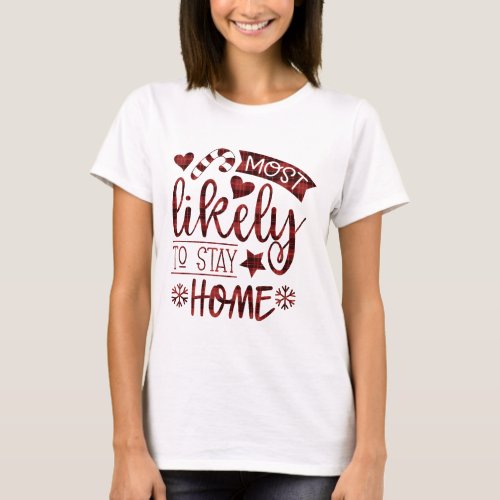 Funny Christmas Most Likely to Stay Home Plaid T_Shirt