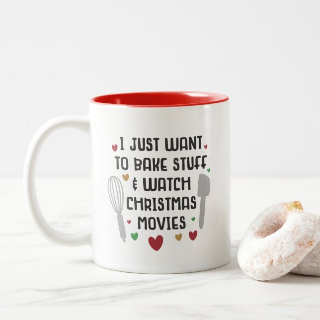 Funny Christmas Mug Just Want To Bake Watch Movies (With Donut)