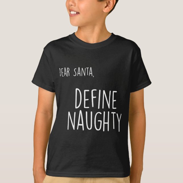 Funny Christmas Naughty Nice Dear Santa Define Nau T-Shirt (Front)
