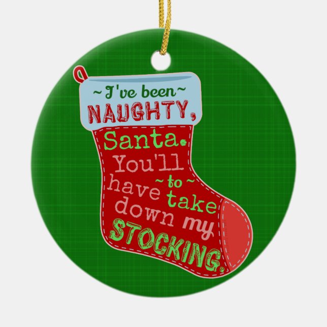 Funny Christmas Naughty Santa Claus Stocking Joke Ceramic Ornament (Front)