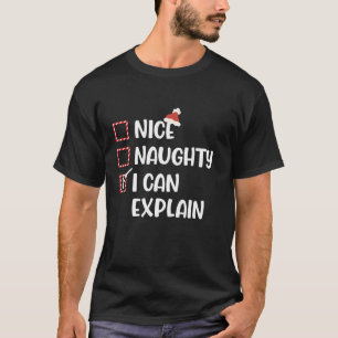 Funny Christmas Nice Naughty I Can Explain  T-Shirt