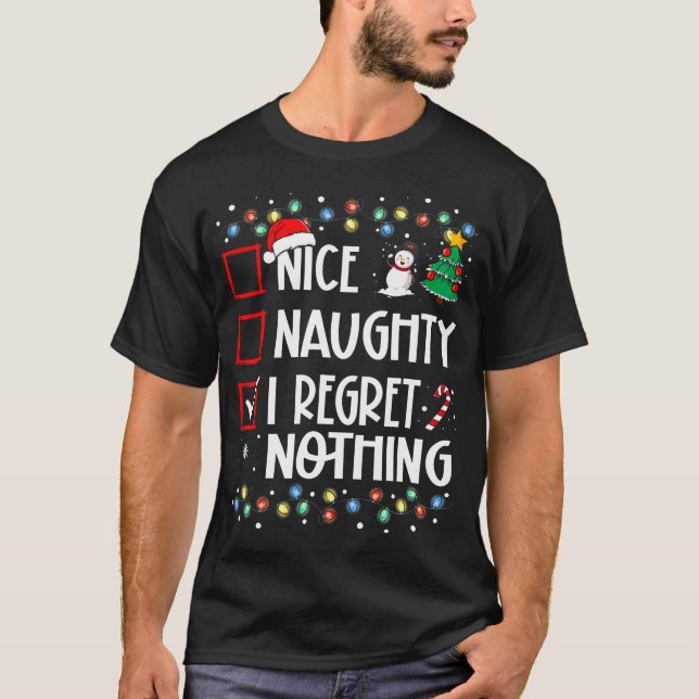 Funny Christmas Nice Naughty I Regret Nothing Xmas T-Shirt (Front)
