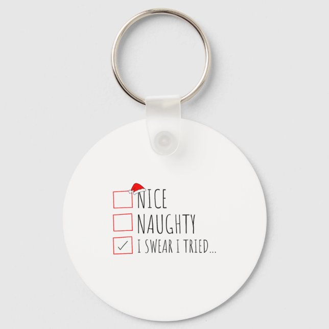 Funny Christmas Nice Naughty List I Swear I Tried  Keychain (Front)