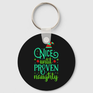 Funny Christmas Nice Until Proven Naughty  Keychain