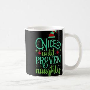 Funny Christmas Nice Until Proven Naughty T Shirt Coffee Mug