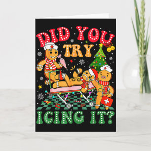 Funny Christmas Nurse Did You Try Icing It_ Ginger Card