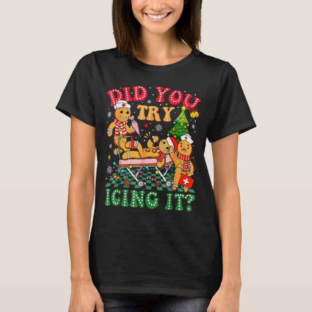 Funny Christmas Nurse Did You Try Icing It_ Ginger T-Shirt (Front)