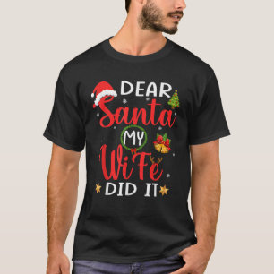 Funny Christmas Pajamas Dear Santa My Wife Did It  T-Shirt