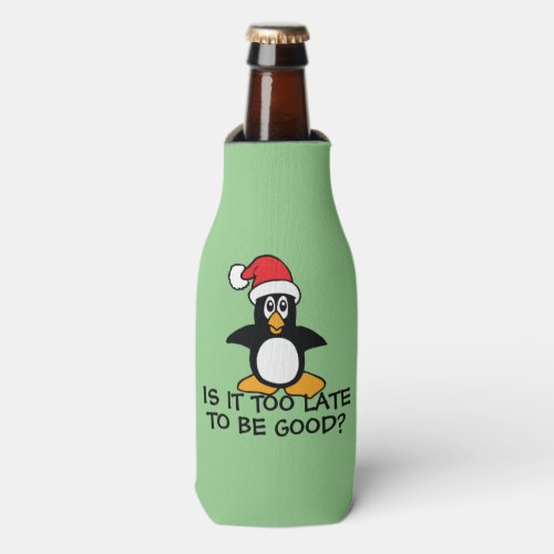 Funny Christmas Penguin Is it too late to be good Bottle Cooler