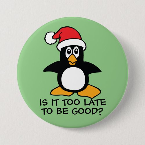 Funny Christmas Penguin Is it too late to be good Button