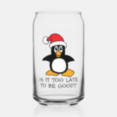 Funny Christmas Penguin Is it too late to be good Can Glass (Front)
