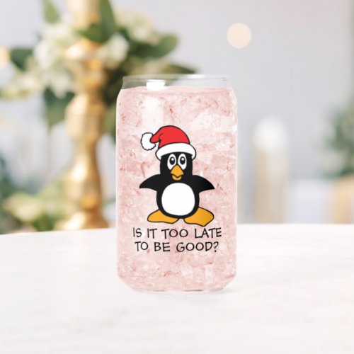 Funny Christmas Penguin Is it too late to be good Can Glass