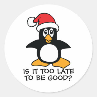 Funny Christmas Penguin Is it too late to be good Classic Round Sticker