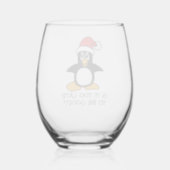 Funny Christmas Penguin Is it too late to be good Stemless Wine Glass (Back)