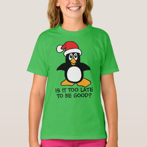 Funny Christmas Penguin Is it too late to be good T_Shirt