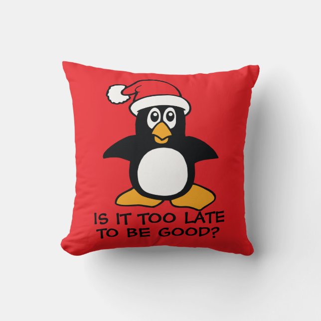 Funny Christmas Penguin Is it too late to be good Throw Pillow (Front)