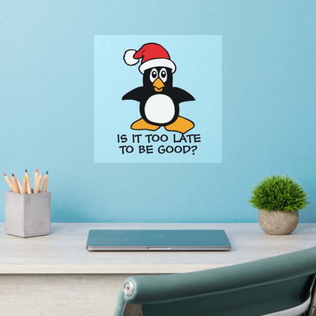 Funny Christmas Penguin Is it too late to be good Wall Decal (Home Office 2)