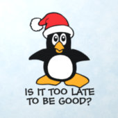 Funny Christmas Penguin Is it too late to be good Wall Decal (Insitu 1)