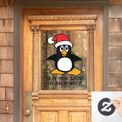 Funny Christmas Penguin Is it too late to be good Window Cling