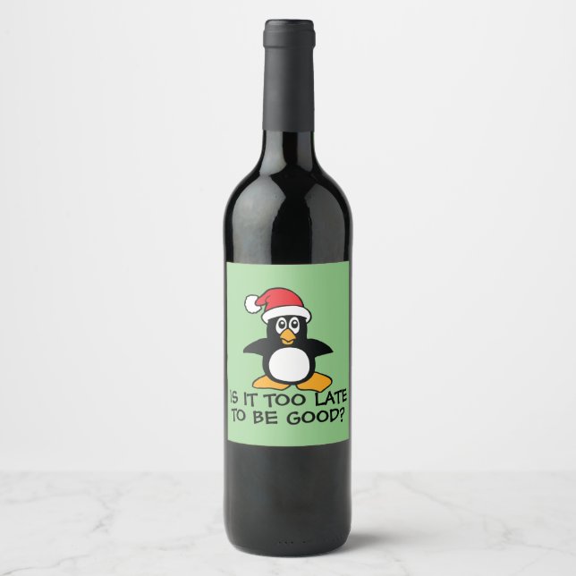 Funny Christmas Penguin Is it too late to be good Wine Label (Front)