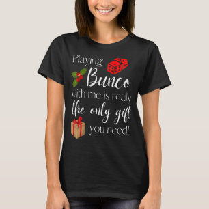 Funny Christmas Playing Bunco with Me Is Gift Bunc T-Shirt