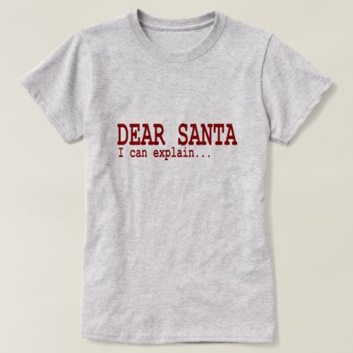 Funny Christmas Quote Dear Santa I Can Explain Red T_Shirt