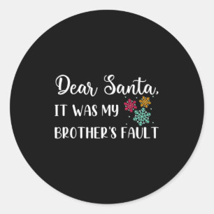 Funny Christmas Quote Dear Santa It Was My Brother Classic Round Sticker